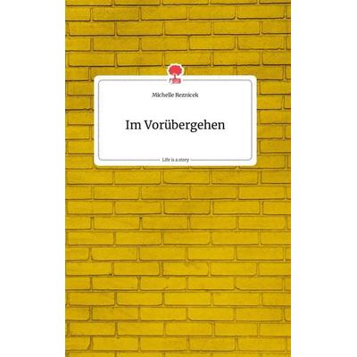 Im Vorübergehen. Life is a Story - story.one, Gebundene Ausgabe von Michelle Reznicek, Story.one publishing, 978-3-99087-466-0