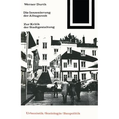 Die Inszenierung der Alltagswelt, Taschenbuch von Werner Durth, Vieweg & Teubner, 978-3-528-08647-3