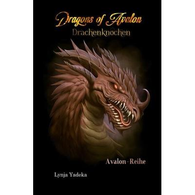 Avalon-Reihe / Dragons of Avalon - Drachenknochen, Taschenbuch von Lynja Yadeka, Epubli, 978-3-7575-3858-3