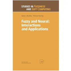 Fuzzy and Neural: Interactions and Applications, Fachbücher von Thomas Feuring, James J. Buckley