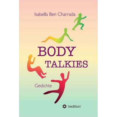 BODY TALKIES, Gebundene Ausgabe von Isabella Ben Charrada, Tredition, 978-3-7345-6752-0