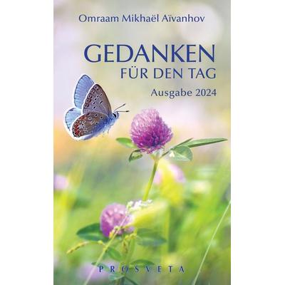 Gedanken für den Tag, Taschenbuch von Omraam Mikhael Aivanhov, Prosveta Deutschland, 978-3-89515-524-6