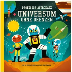 Professor Astrokatz Universum ohne Grenzen, Kinderbücher von Sylvia Prahl, Ben Newman, Dominic Walliman