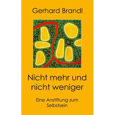 Nicht mehr und nicht weniger, Taschenbuch von Gerhard Brandl, BoD – Books on Demand, 978-3-8334-0386-6