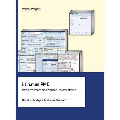i.s.h.med Parametrierbare Medizinische Dokumentation (PMD): Band 2, Gebundene Ausgabe von Volker Wegert, Tredition, 978-3-7323-0101-0