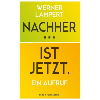 Nachher... Ist Jetzt., Gebundene Ausgabe von Werner Lampert, Berg & Feierabend Verlag, 978-3-948272-09-8