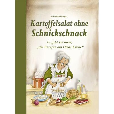 Kartoffelsalat ohne Schnickschnack, Gebundene Ausgabe von Elisabeth Bangert, Edition XXL, 978-3-89736-169-0