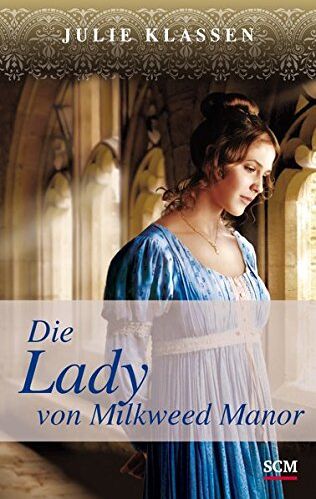 Julie Klassen - Die Lady von Milkweed Manor (Regency-Liebesromane (1), Band 1) - Preis vom 04.10.2026 03:51:26 h