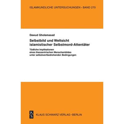 Selbstbild und Weltsicht islamistischer Selbstmord-Attentäter, Taschenbuch von Dawud Gholamasad, De Gruyter, 978-3-87997-331-6