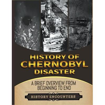 The Chernobyl Disaster, Taschenbuch von History Encounters, Moderni