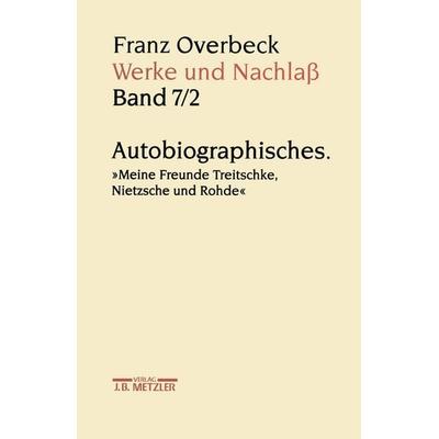 Franz Overbeck: Werke und Nachlaß, Gebundene Ausgabe von Franz Overbeck, J.B. Metzler, Part of Springer Nature - Springer-Verlag GmbH,