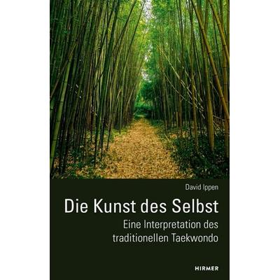Die Kunst des Selbst - Eine Interpretation des traditionellen Taekwondo, Taschenbuch von David Ippen, Hirmer, 978-3-7774-4596-0