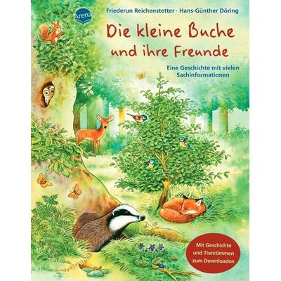 Eine Tier-Geschichte mit vielen Sachinformationen / Die kleine Buche und ihre Freunde, Gebundene Ausgabe von Friederun Reichenstetter, Arena,