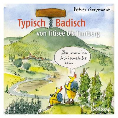 Typisch Badisch, Gebundene Ausgabe von Peter Gaymann, Belser, 978-3-7630-2702-6