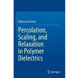 Percolation, Scaling, and Relaxation in Polymer Dielectrics, Fachbücher von Maheswar Panda