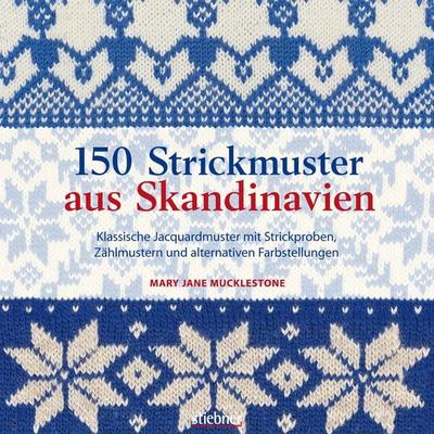150 Strickmuster aus Skandinavien, Taschenbuch von Mary Jane Mucklestone, Stiebner, 978-3-8307-0961-9
