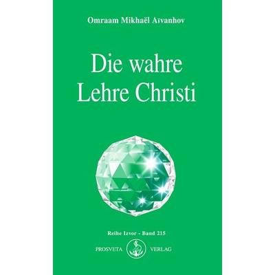 Die wahre Lehre Christi, Taschenbuch von Omraam Mikhael Aivanhov, Prosveta Deutschland, 978-3-89515-027-2