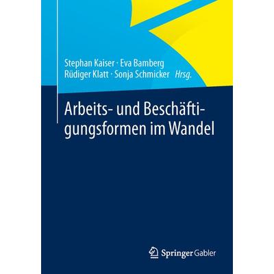 Arbeits- und Beschäftigungsformen im Wandel, Taschenbuch von , Springer Fachmedien Wiesbaden GmbH, 978-3-658-00330-2