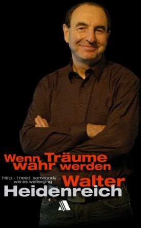Walter Heidenreich - Wenn Träume wahr werden: Help - I need somebody ... wie es weiterging - Preis vom 11.10.2026 15:43:13 h