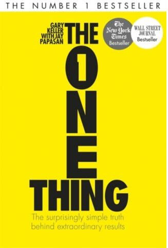 John Murray The One Thing by Gary Keller & Jay Papasan – The Surprisingly Simple Truth Behind Extraordinary Results