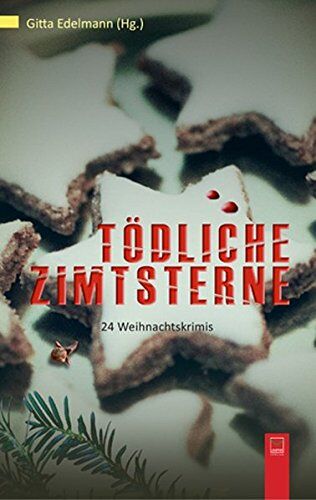 Gitta Edelmann (Hg.) - Tödliche Zimtsterne: 24 Weihnachtskrimis aus Bonn und dem Rhein-Sieg-Kreis - Preis vom 10.10.2026 11:48:34 h