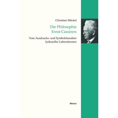 Die Philosophie Ernst Cassirers, Taschenbuch von Christian Möckel, Meiner, F, 978-3-7873-3439-1