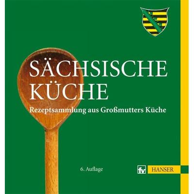 Sächsische Küche, Gebundene Ausgabe von Angelika Weiss, Carl Hanser, 978-3-446-43248-2
