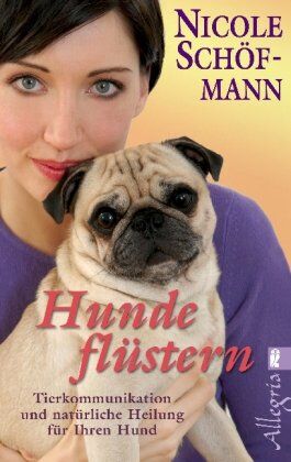 Nicole Schöfmann - Hundeflüstern: Tierkommunikation und natürliche Heilung für Ihren Hund - Preis vom 30.09.2026 09:01:18 h