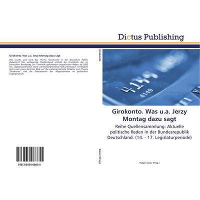 Girokonto. Was u.a. Jerzy Montag dazu sagt, Taschenbuch von , Dictus Publishing, 978-3-8454-6865-5