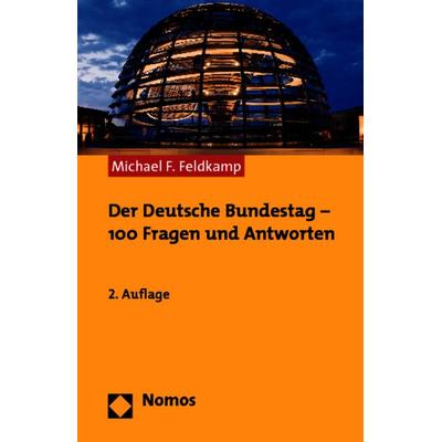 Der Deutsche Bundestag - 100 Fragen und Antworten, Taschenbuch von Michael F. Feldkamp, Nomos, 978-3-8329-5608-0