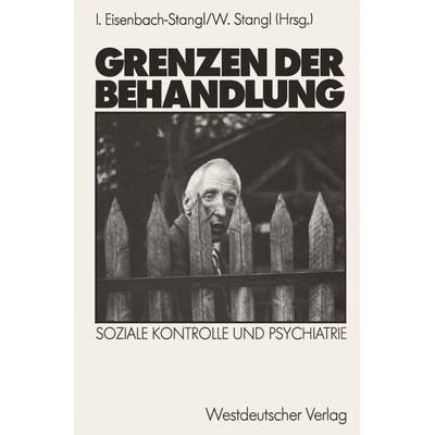 Grenzen der Behandlung, Taschenbuch von Irmgard Eisenbach-Stangl, VS Verlag für Sozialwissenschaften, 978-3-531-11717-1