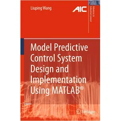 Model Predictive Control System Design and Implementation Using MATLAB, Fachbücher von Liuping Wang