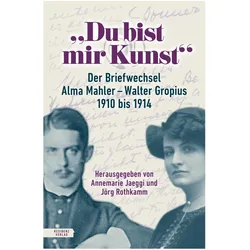 Du bist mir Kunst, Belletristik von Alma Mahler, Walter Gropius