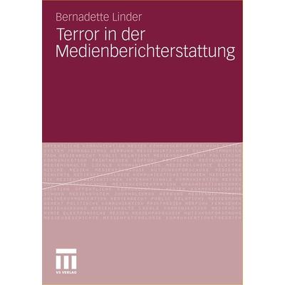 Terror in der Medienberichterstattung, Taschenbuch von Bernadette Linder, VS Verlag für Sozialwissenschaften, 978-3-531-18241-4