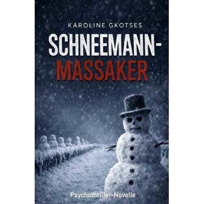 Schneemann-Massaker, Taschenbuch von Karoline Gkotses, Epubli, 978-3-565-18444-6