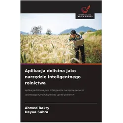 Aplikacja dolistna jako narzedzie inteligentnego rolnictwa, Fachbücher von Deyaa Sabra, Ahmed Bakry