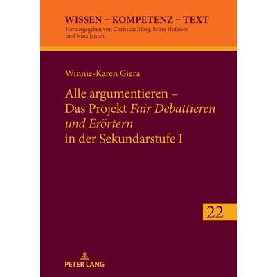 Alle argumentieren – Das Projekt «Fair Debattieren und Erörtern» in der Sekundarstufe I, Gebundene Ausgabe von Winnie-Karen Giera, Peter Lang GmbH,
