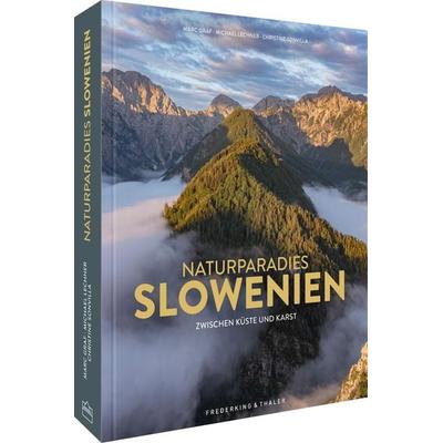 Naturparadies Slowenien, Gebundene Ausgabe von Marc Graf,Michael Lechner,Christine Sonvilla, Frederking & Thaler, 978-3-95416-427-1