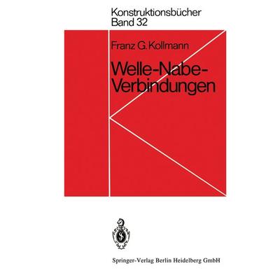 Welle-Nabe-Verbindungen, Taschenbuch von F. G. Kollmann, Springer Berlin, 978-3-540-12215-9