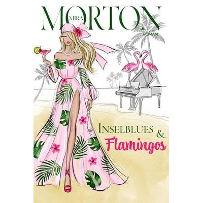 Inselblues & Flamingos, Taschenbuch von Mira Morton, Pink Crown Edition, 978-3-903360-03-7