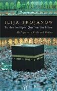 Ilija Trojanow - Zu den heiligen Quellen des Islam: Als Pilger nach Mekka und Medina - Preis vom 01.10.2026 17:08:56 h