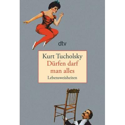 Dürfen darf man alles, Taschenbuch von Kurt Tucholsky, dtv