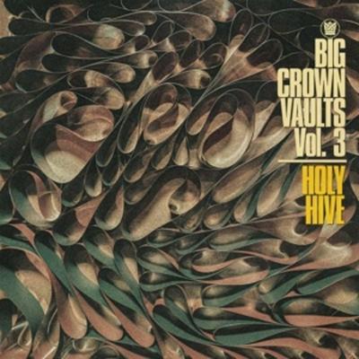 Big Crown Vaults Vol.3 - Holy Hive - Holy Hive, Vinyl