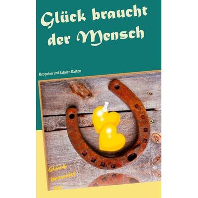 Glück braucht der Mensch, Taschenbuch von Irena Wincior, BoD – Books on Demand, 978-3-7519-9634-1