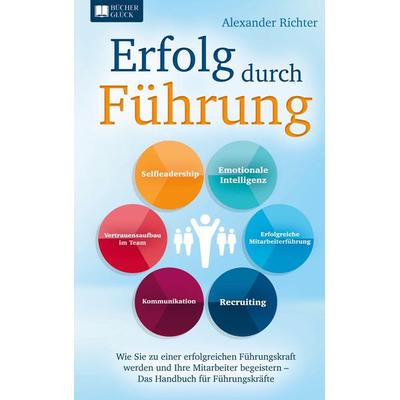 Erfolg durch Führung, Taschenbuch von Alexander Richter, Bookmundo Direct, 978-94-036-2631-4