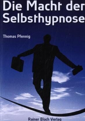 Thomas Pfennig - Die Macht der Selbsthypnose: Wie auch Sie Selbsthypnose, das mächtigste Instrument der Menschheit, richtig nutzen - Preis vom 09.10.2026 07:28:09 h