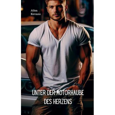 Unter der Motorhaube des Herzens, Taschenbuch von Alisa Kevano, Likeletters Verlag, 978-3-946585-60-2