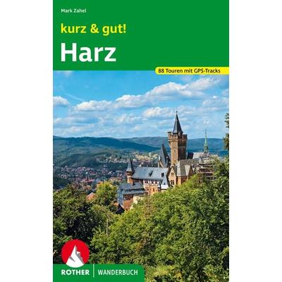 ROTHER Wanderbuch kurz & gut! Harz, Taschenbuch von Mark Zahel, Rother Bergverlag, 978-3-7633-3329-5