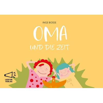 OMA UND DIE ZEIT, Gebundene Ausgabe von Inge Bosse, Lauter Verlag, 978-3-911098-08-3
