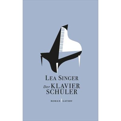 Der Klavierschüler, Gebundene Ausgabe von Lea Singer, Kampa Verlag